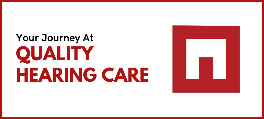Your Journey At Quality Hearing Care