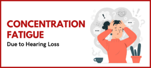 Concentration Fatigue due to Hearing Loss