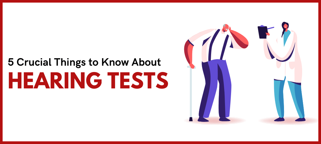 5 crucial things to know about Hearing Tests