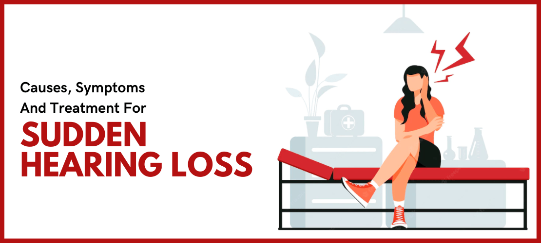 Causes, Symptoms And Treatment For Sudden Hearing Loss